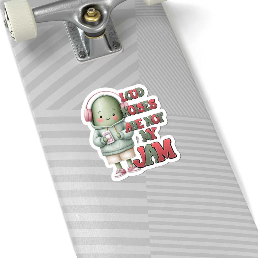 Loud Noises Are Not My Jam – Kiss-Cut Sticker
