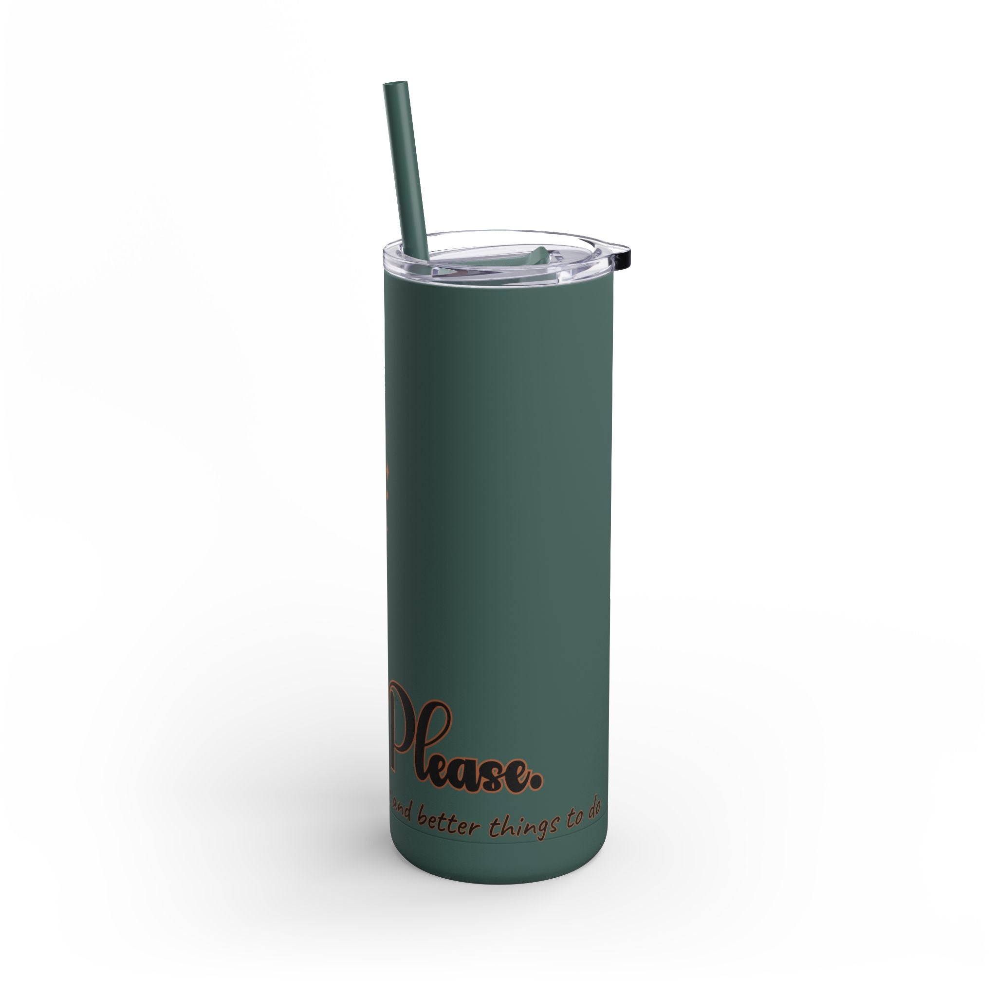 Witch, Please , Skinny Matte Tumbler with Straw (20oz / 600ml)