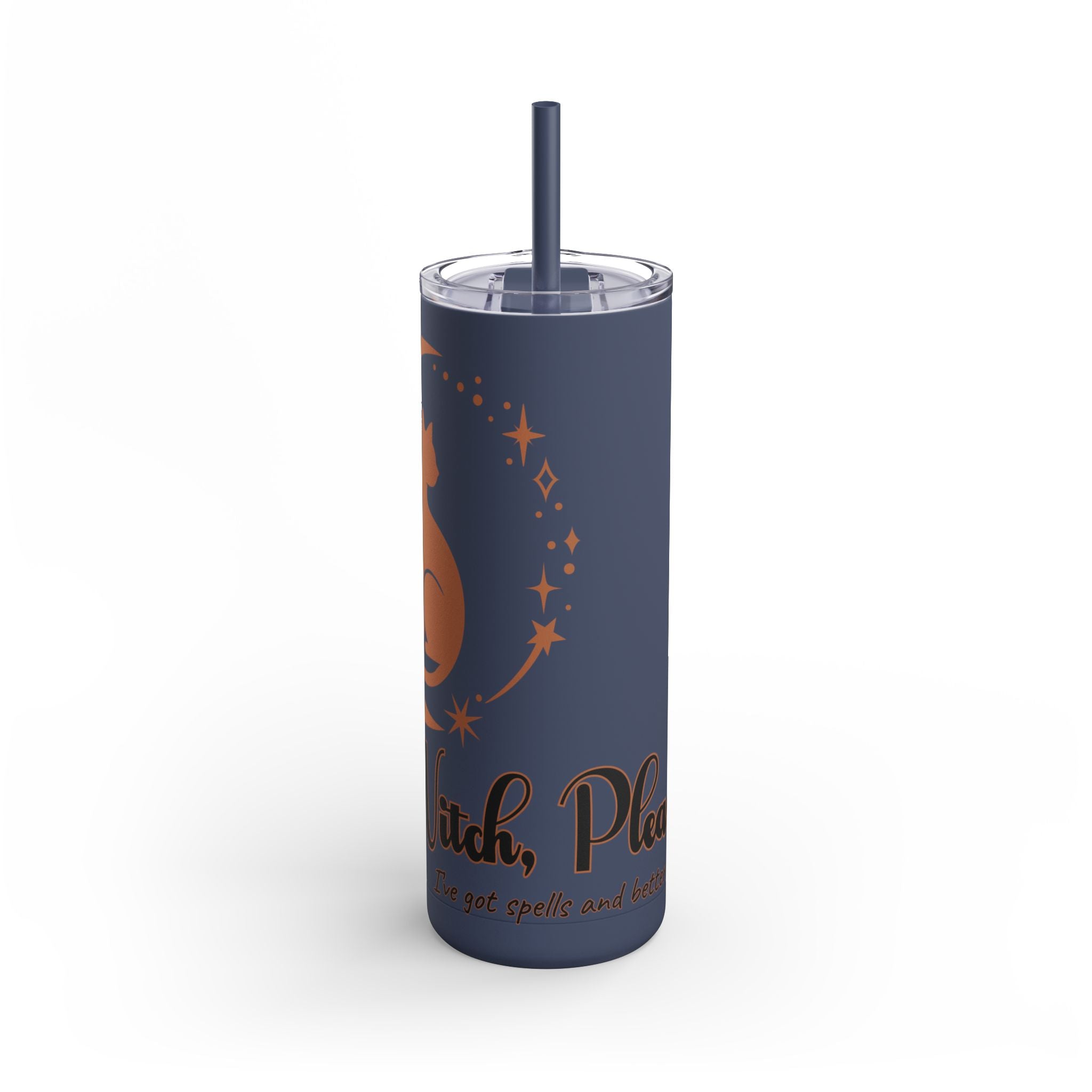 Witch, Please , Skinny Matte Tumbler with Straw (20oz / 600ml)