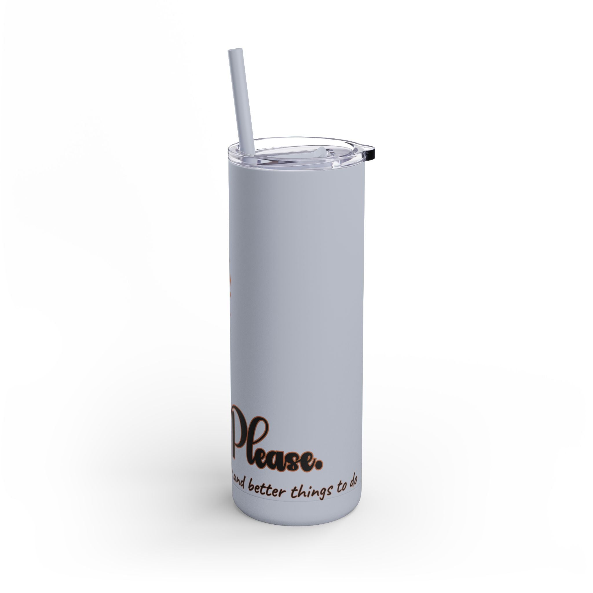 Witch, Please , Skinny Matte Tumbler with Straw (20oz / 600ml)