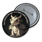 Sarcastic Healing Pin Badge – Dragon Design (3in)