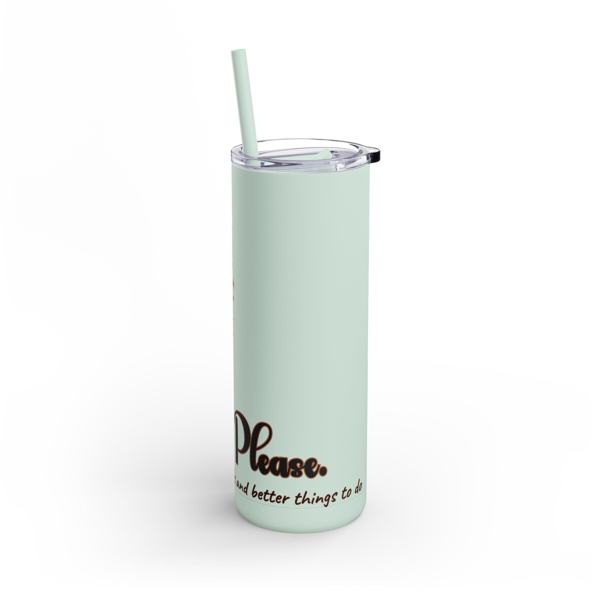 Witch, Please , Skinny Matte Tumbler with Straw (20oz / 600ml)