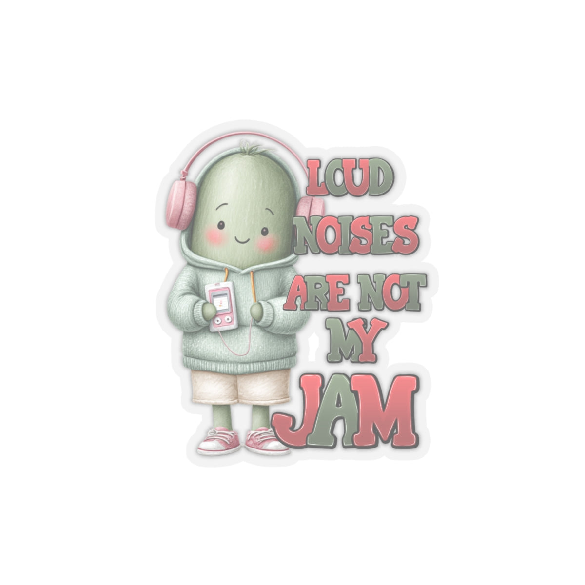 Loud Noises Are Not My Jam – Kiss-Cut Sticker