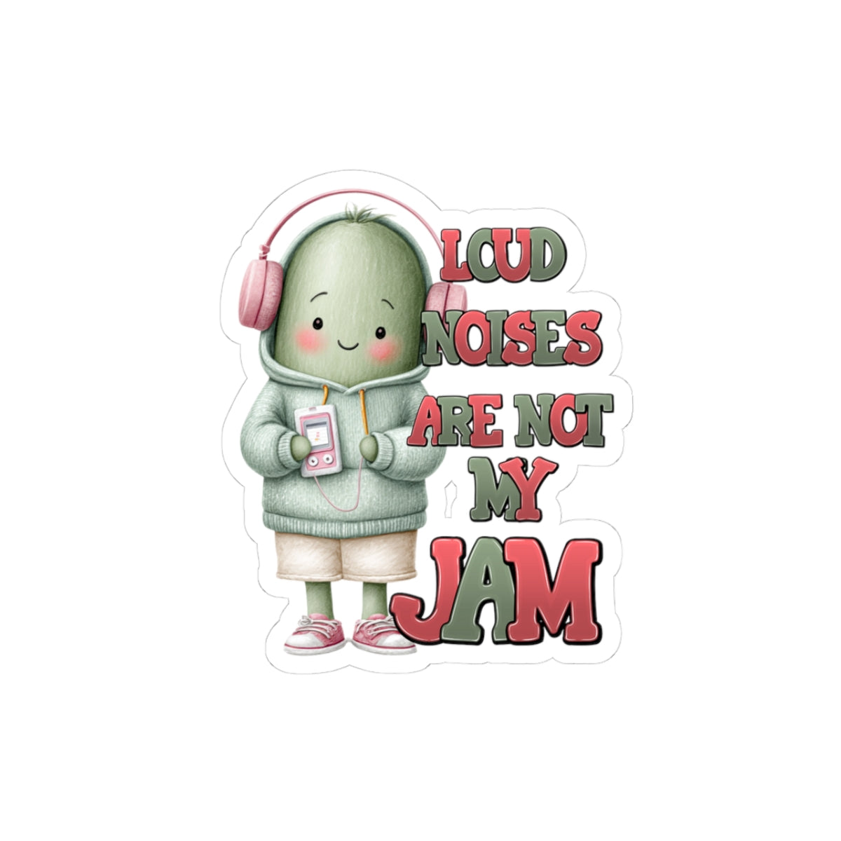 Loud Noises Are Not My Jam – Kiss-Cut Sticker