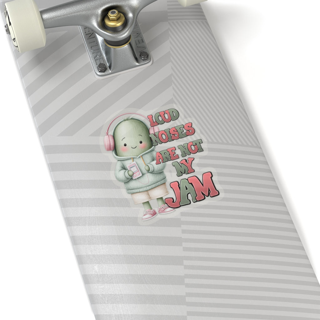 Loud Noises Are Not My Jam – Kiss-Cut Sticker
